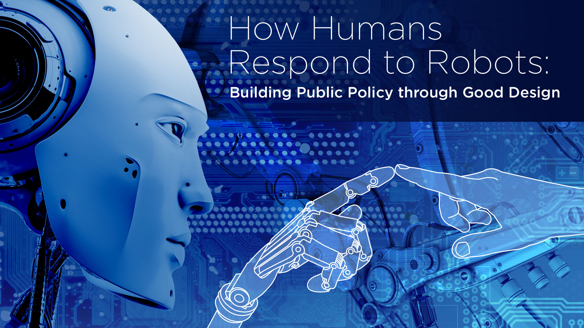 How humans respond to robots: Building public Policy through good design