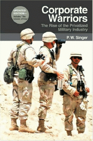 Corporate Warriors: The Rise of Privatized Military Industry book cover