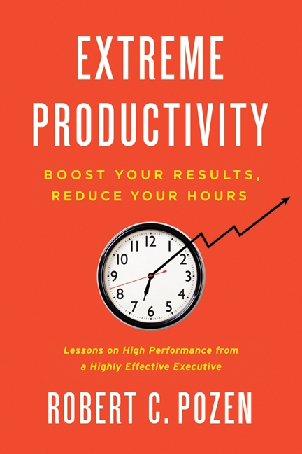 Extreme Productivity: Boost Your Results, Reduce Your Hours book cover