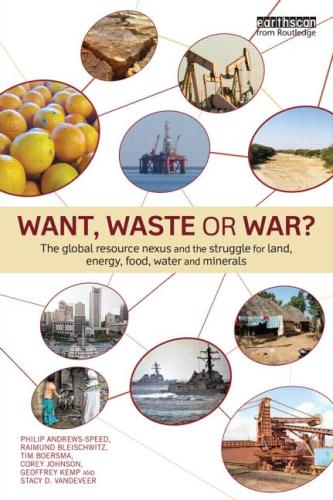 Want, Waste or War? The Global Resource Nexus and the Struggle for Land, Energy, Food, Water and Minerals book cover