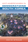 "Anti-Americanism in Democratizing South Korea" by David Straub