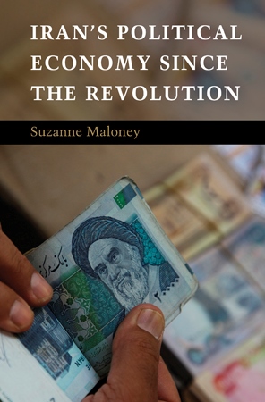 Book cover: Iran's political economy since the revolution, by Suzanne Maloney