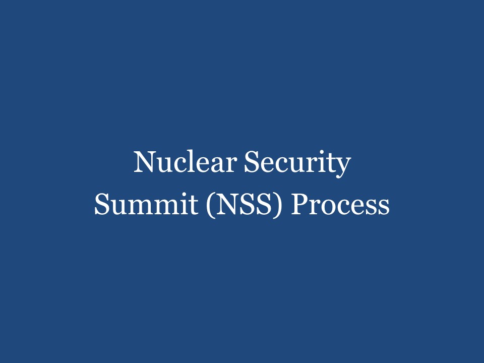 Nuclear Security Summit (NSS) Process