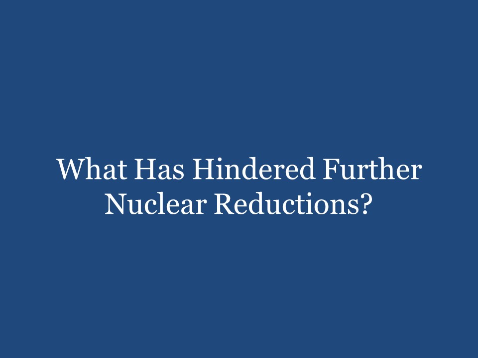 What Has Hindered Further Nuclear Reductions