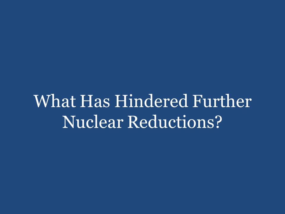 What Has Hindered Further Nuclear Reductions