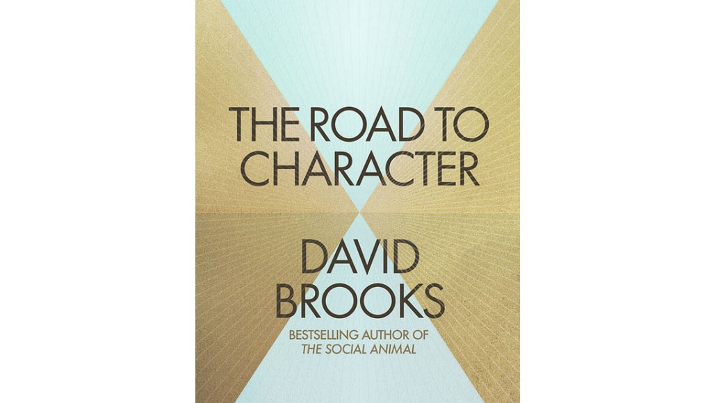 Book review: The Road to Character by David Brooks