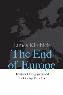 James Kirchick, The End of Europe