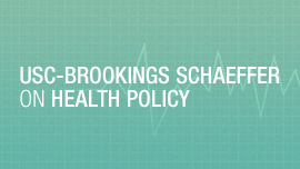 USC-Brookings Schaeffer on Health Policy