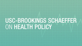 USC-Brookings Schaeffer on Health Policy