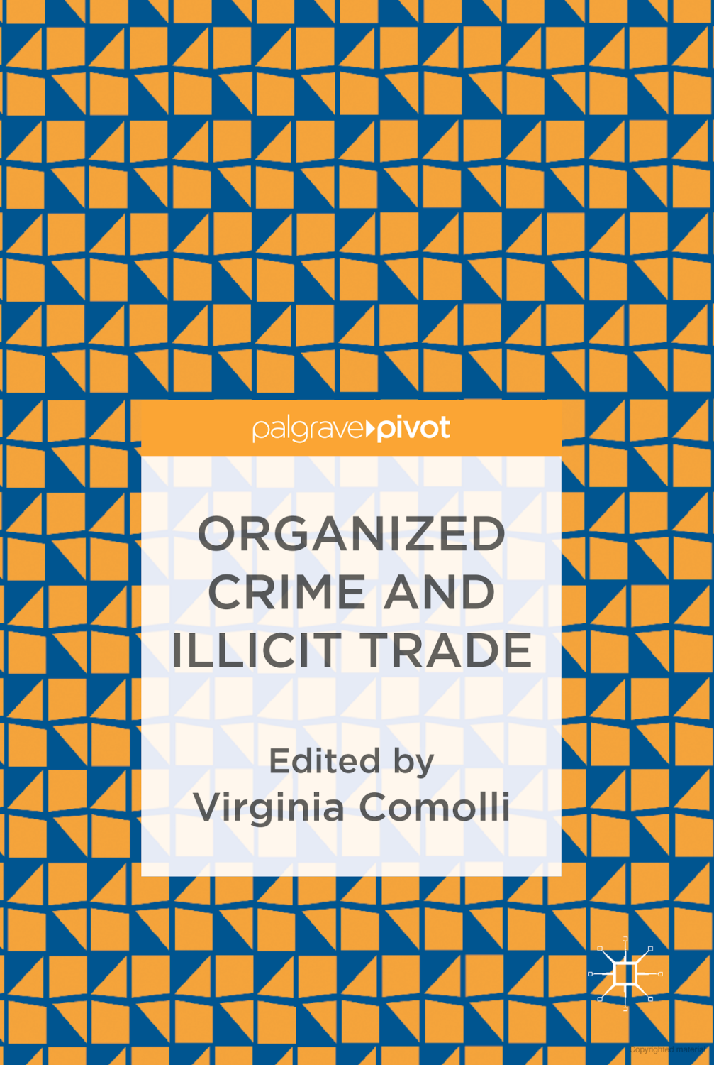 "Organized Crime and Illicit Trade: How to Respond to This Strategic Challenge in Old and New Domains" edited by Virginia Comolli