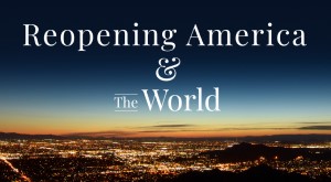 Reopening America and the World