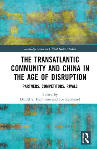 Book cover for "The Transatlantic Community and China in the Age of Disruption: Partners, Competitors, Rivals"