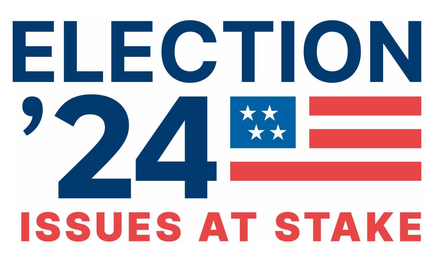 Election 24 Issues at Stake