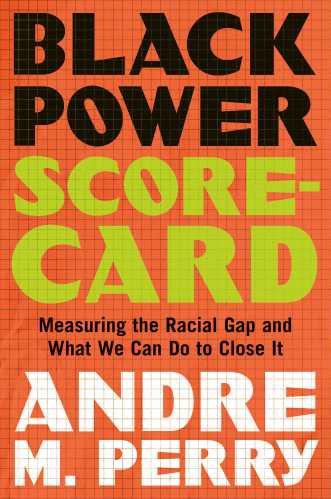 Book cover art: bright orange background with text "Black Power" in black text and "Scorecard" in lime green text followed by "Measuring the Racial Gap and What We Can Do to Close it" in black text and authors name "Andre M Perry" in white text
