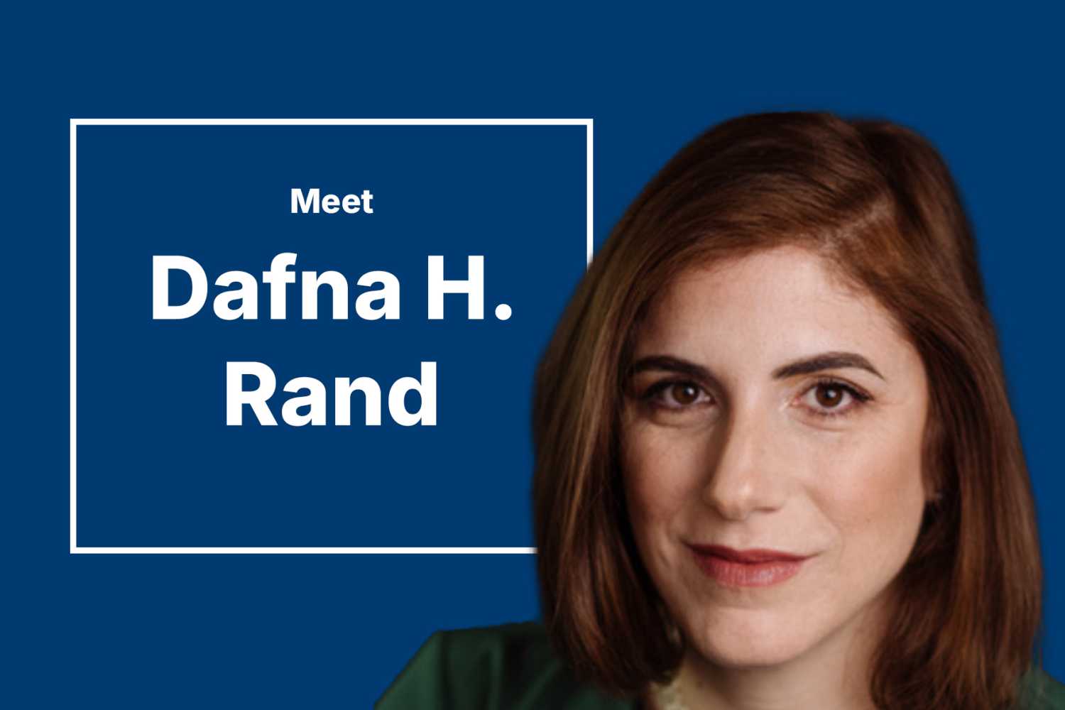 Meet Dafna H. Rand
