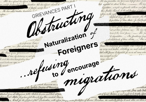 words from the Declaration of Independence: "obstructing naturalization of foreigners ... refusing to encourage migration"
