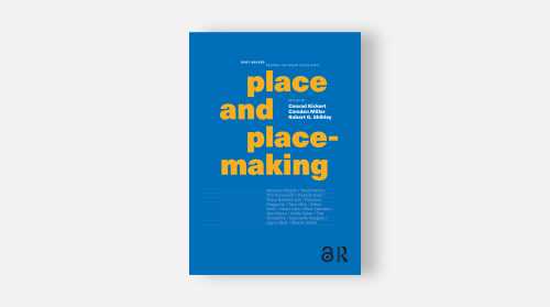 Place and Placemaking: Edited By Conrad Kickert, Camden Miller, Robert Shibley